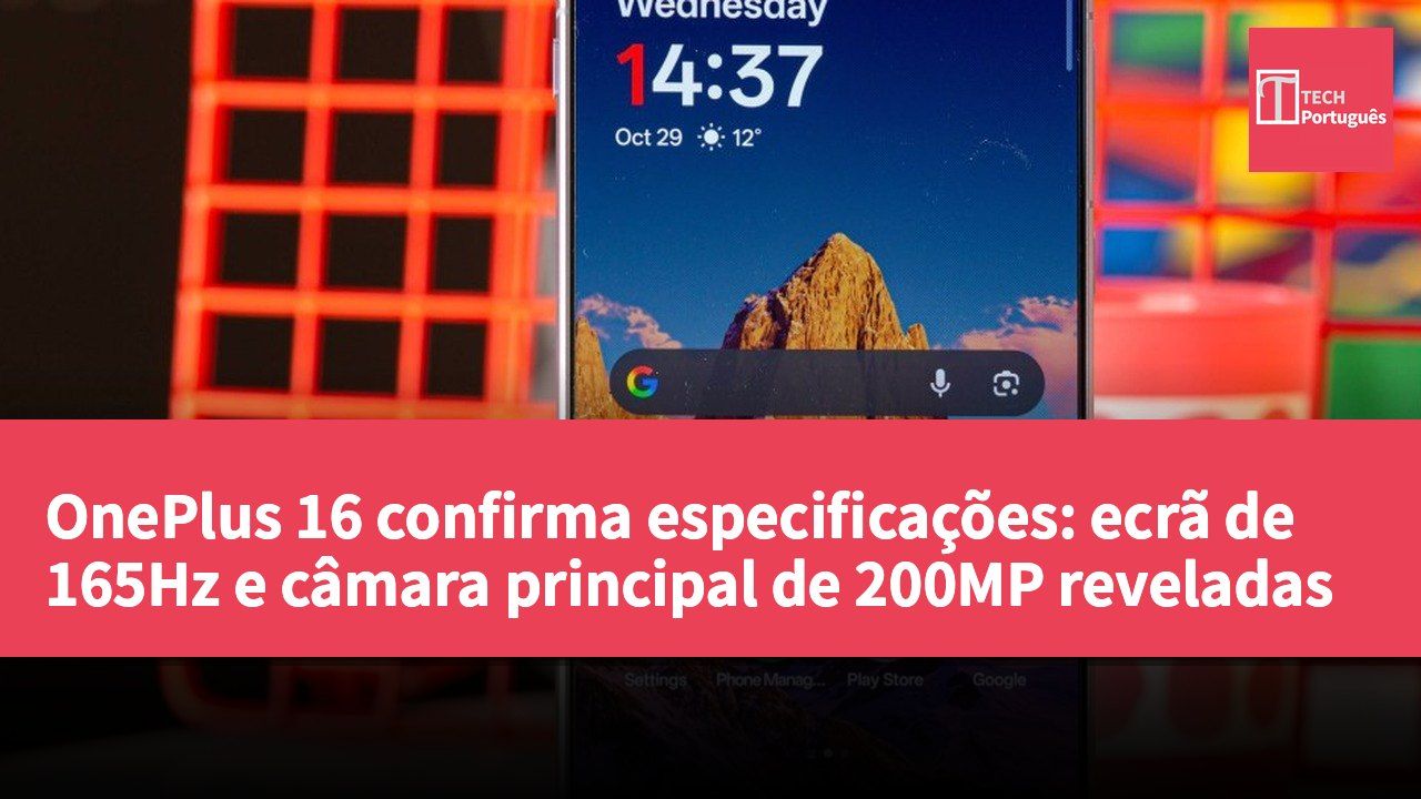 OnePlus 16 confirma especificações: ecrã de 165Hz e câmara principal de 200MP reveladas