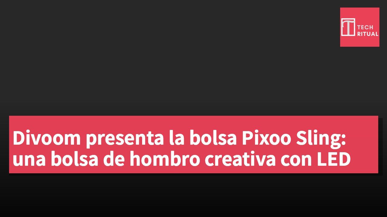Divoom presenta la bolsa Pixoo Sling: una bolsa de hombro creativa con LED