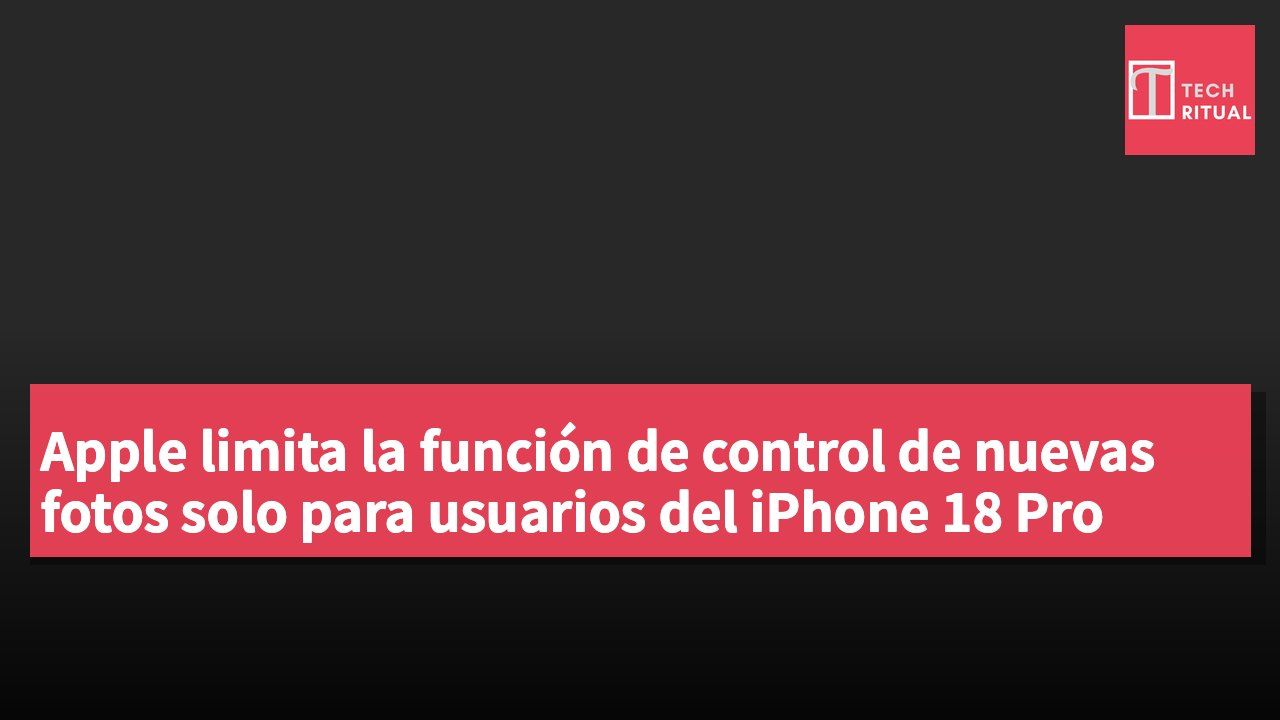Apple limita la función de control de nuevas fotos solo para usuarios del iPhone 18 Pro