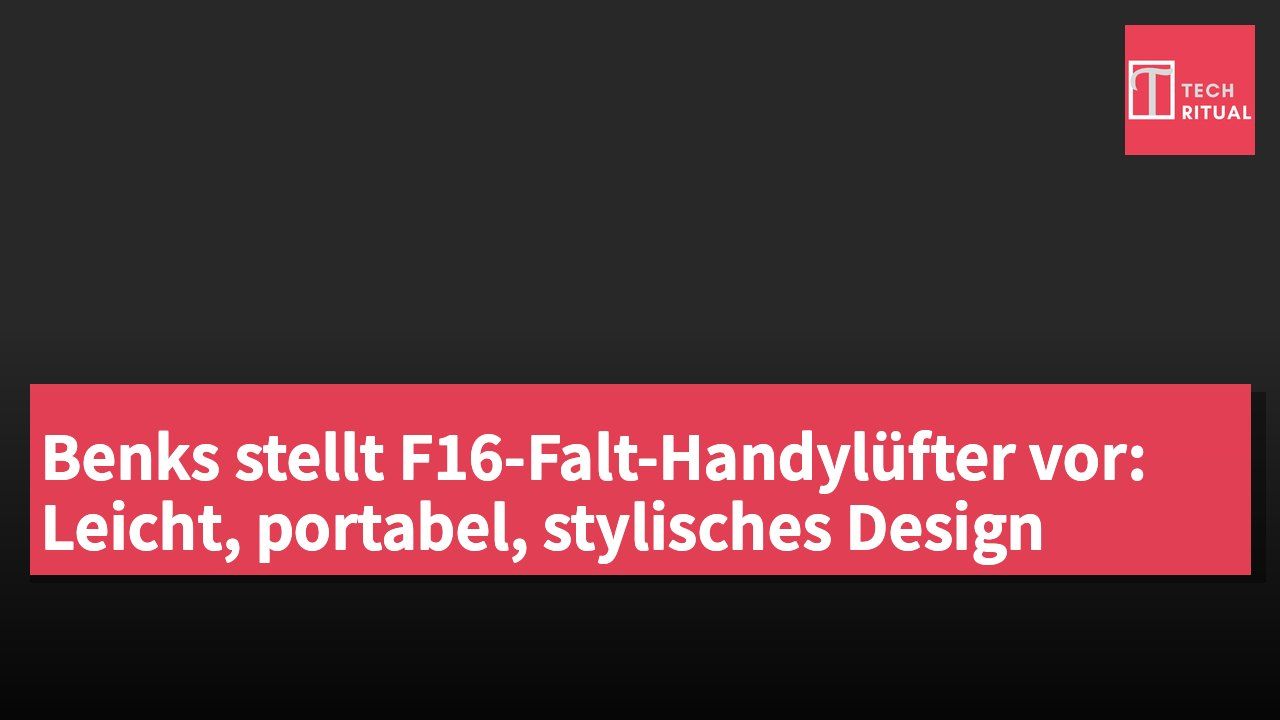 Benks stellt F16-Falt-Handylüfter vor: Leicht, portabel, stylisches Design