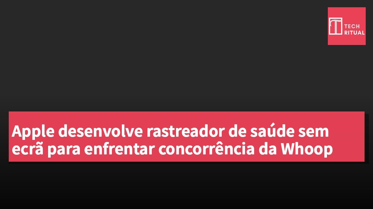 Apple desenvolve rastreador de saúde sem ecrã para enfrentar concorrência da Whoop