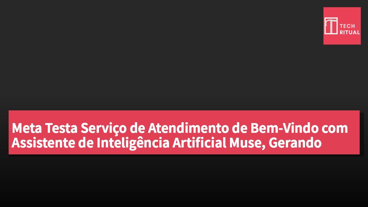 Meta Testa Serviço de Atendimento de Bem-Vindo com Assistente de Inteligência Artificial Muse, Gerando Preocupações com Privacidade dos Funcionários