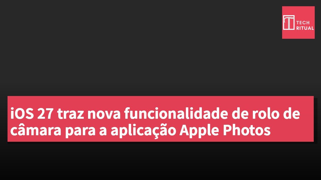 iOS 27 traz nova funcionalidade de rolo de câmara para a aplicação Apple Photos
