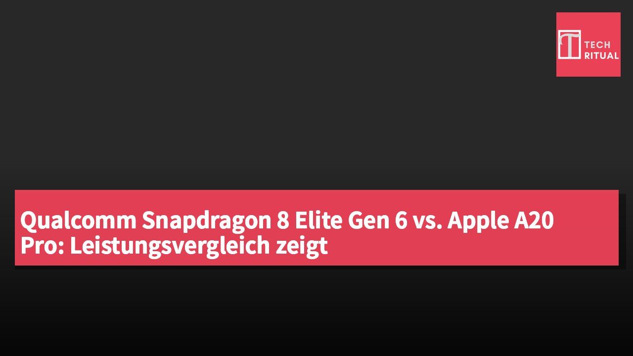 Qualcomm Snapdragon 8 Elite Gen 6 vs. Apple A20 Pro: Leistungsvergleich zeigt Wettbewerbsbedingungen der nächsten Chip-Generation
