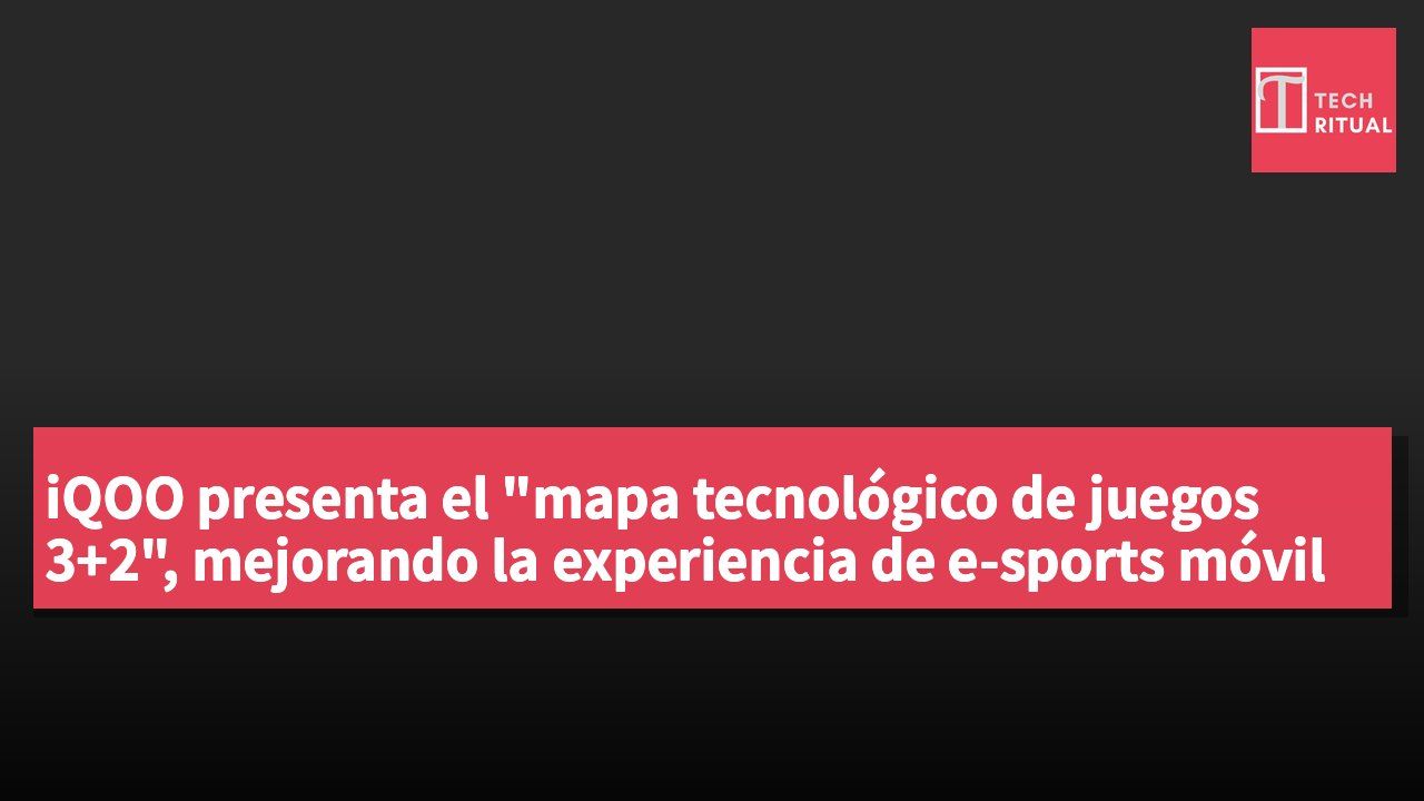 iQOO presenta el "mapa tecnológico de juegos 3+2", mejorando la experiencia de e-sports móvil