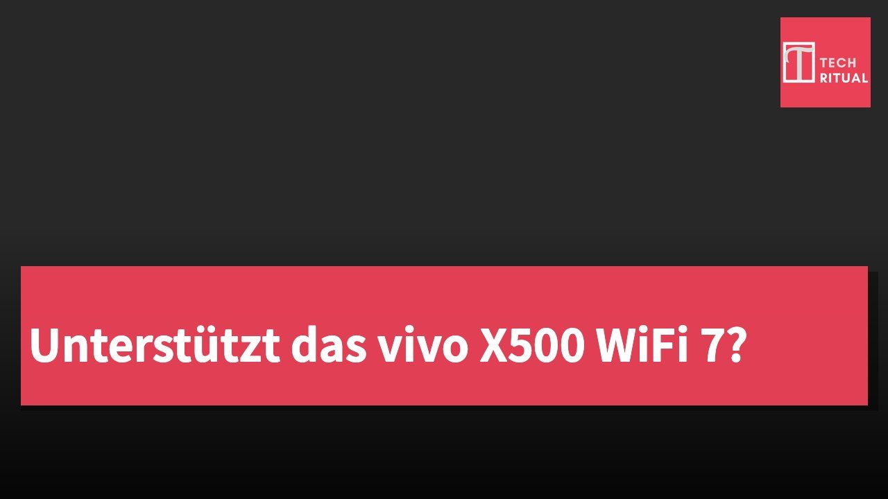 Unterstützt das vivo X500 WiFi 7?