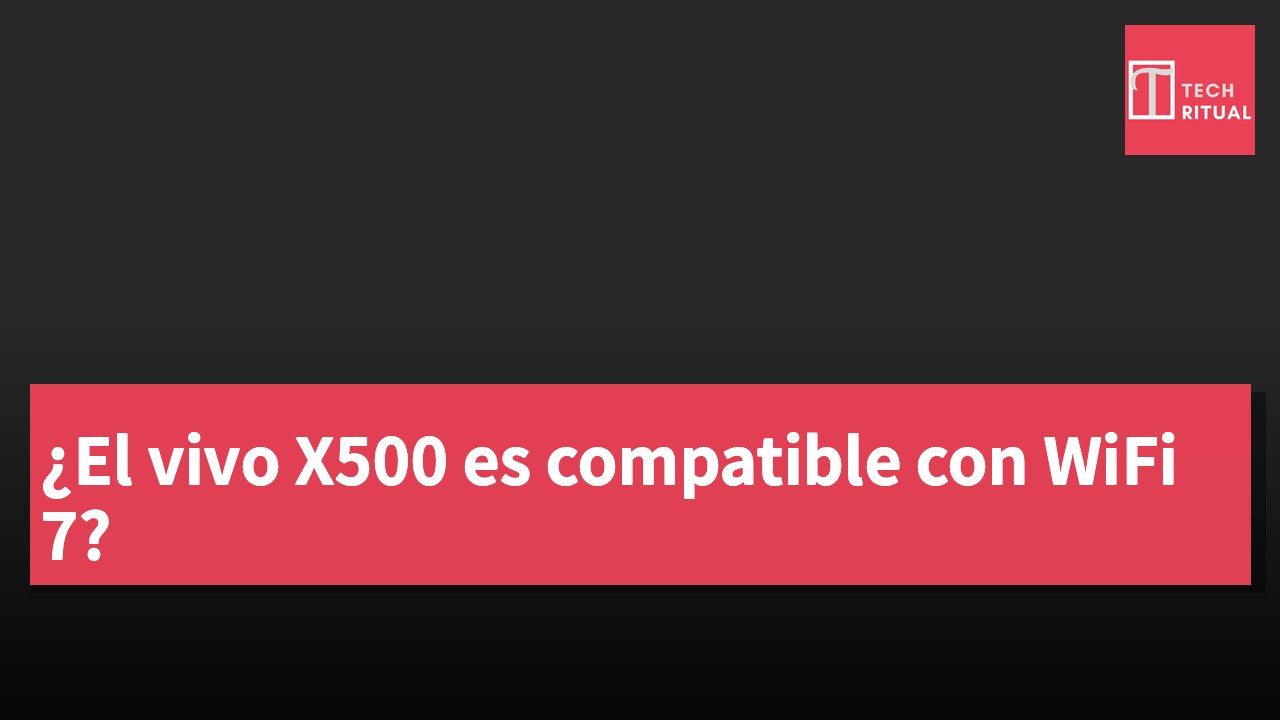 ¿El vivo X500 es compatible con WiFi 7?
