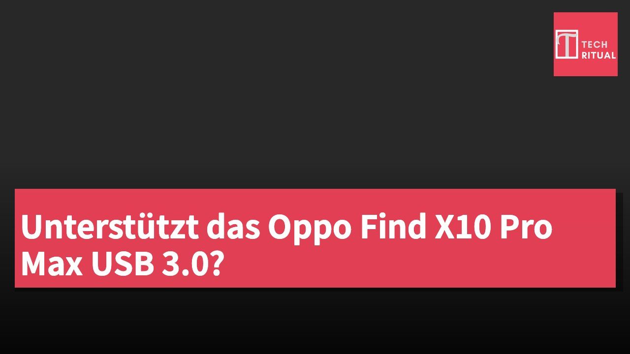 Unterstützt das Oppo Find X10 Pro Max USB 3.0?