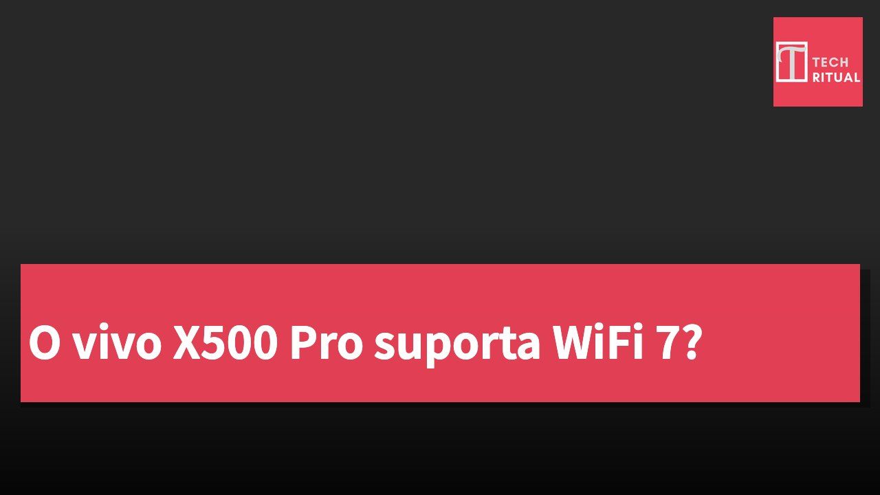 O vivo X500 Pro suporta WiFi 7?