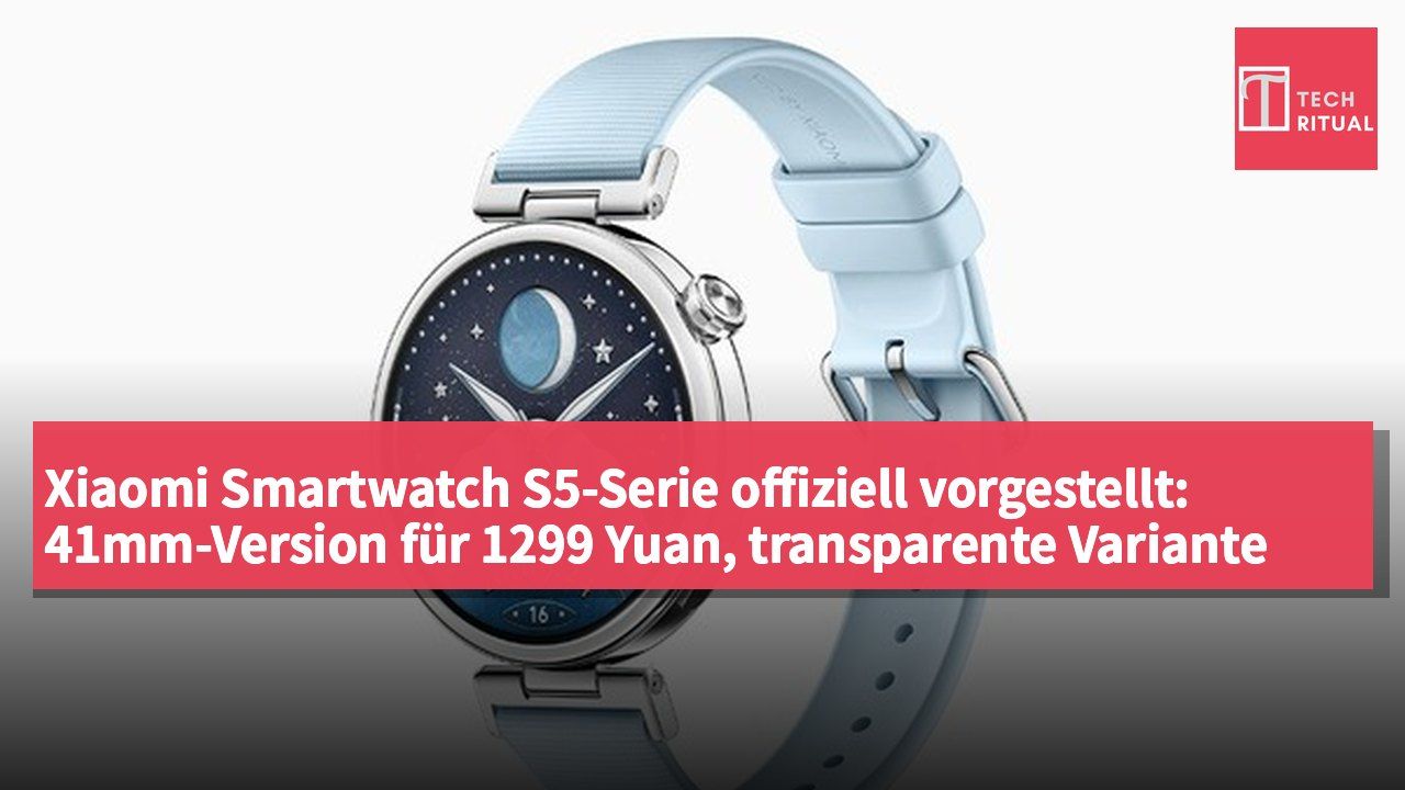 Xiaomi Smartwatch S5-Serie offiziell vorgestellt: 41mm-Version für 1299 Yuan, transparente Variante für 2499 Yuan