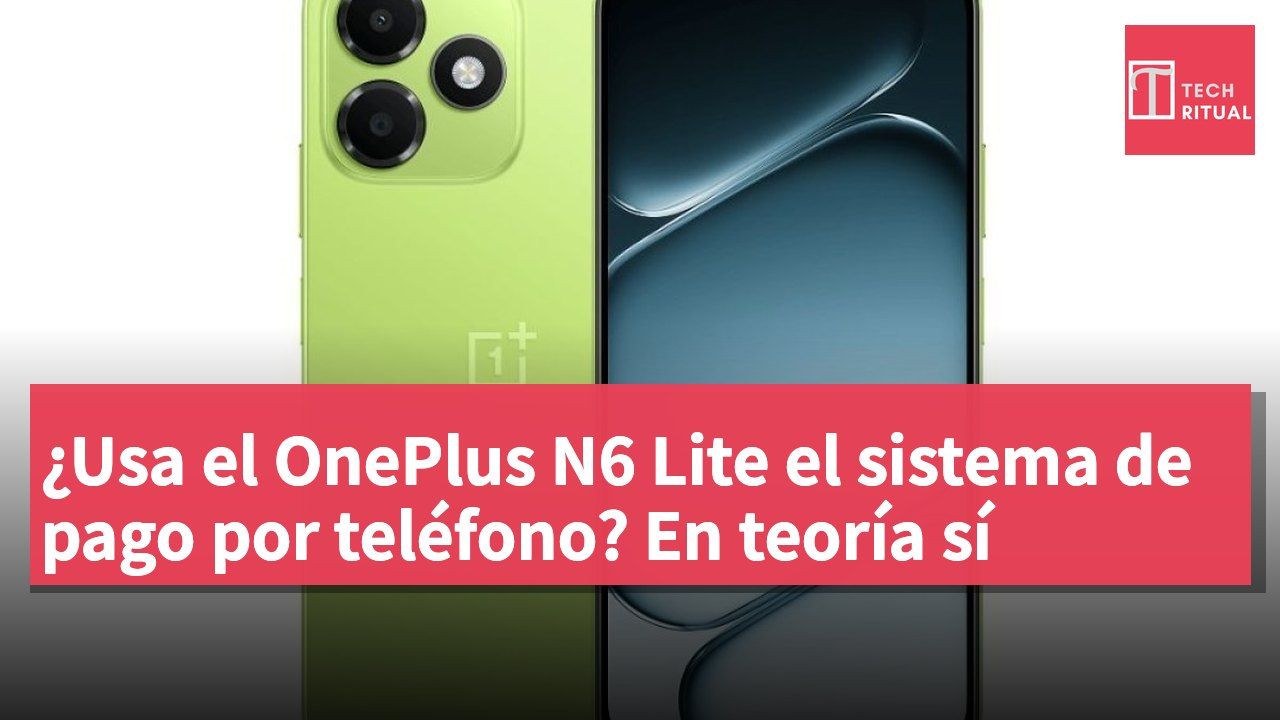 ¿Usa el OnePlus N6 Lite el sistema de pago por teléfono? En teoría sí