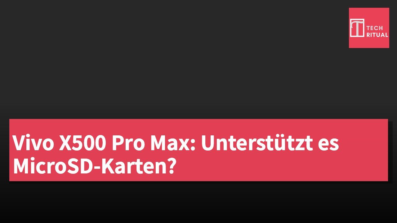 Vivo X500 Pro Max: Unterstützt es MicroSD-Karten?