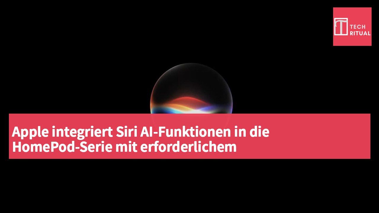 Apple integriert Siri AI-Funktionen in die HomePod-Serie mit erforderlichem Hardware-Upgrade