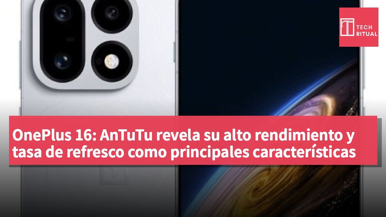 OnePlus 16: AnTuTu revela su alto rendimiento y tasa de refresco como principales características