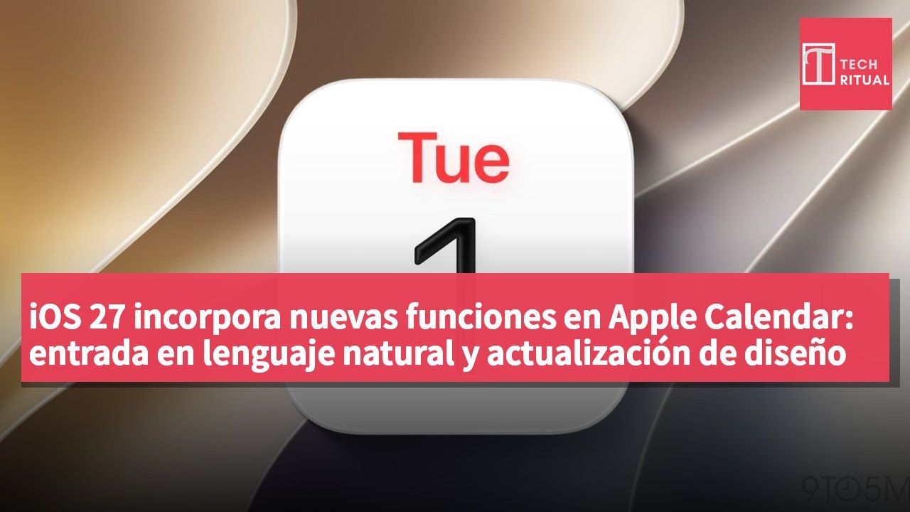 iOS 27 incorpora nuevas funciones en Apple Calendar: entrada en lenguaje natural y actualización de diseño