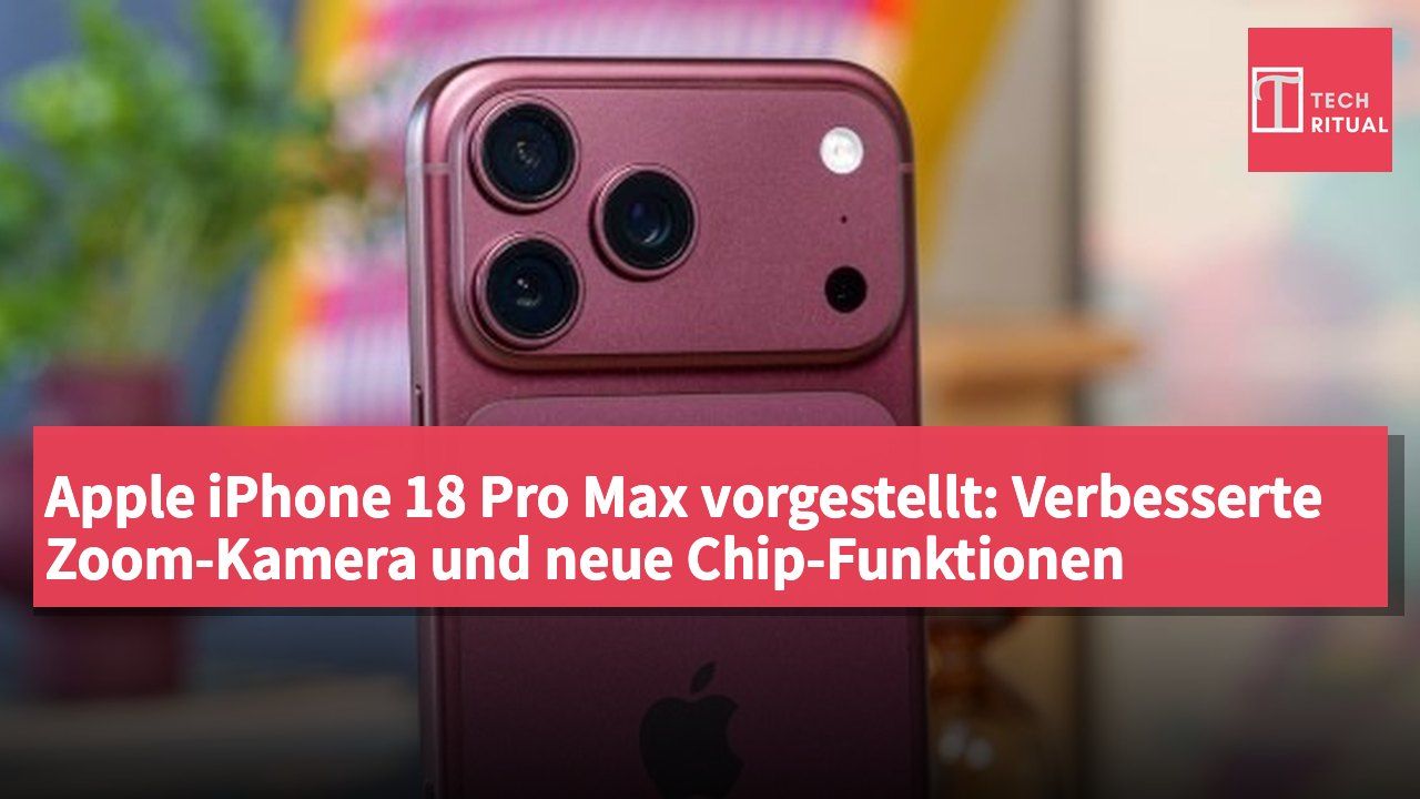 Apple iPhone 18 Pro Max vorgestellt: Verbesserte Zoom-Kamera und neue Chip-Funktionen