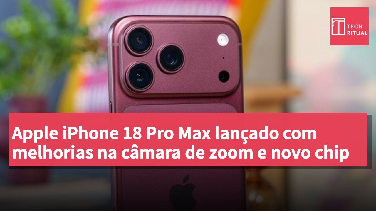 Apple iPhone 18 Pro Max lançado com melhorias na câmara de zoom e novo chip
