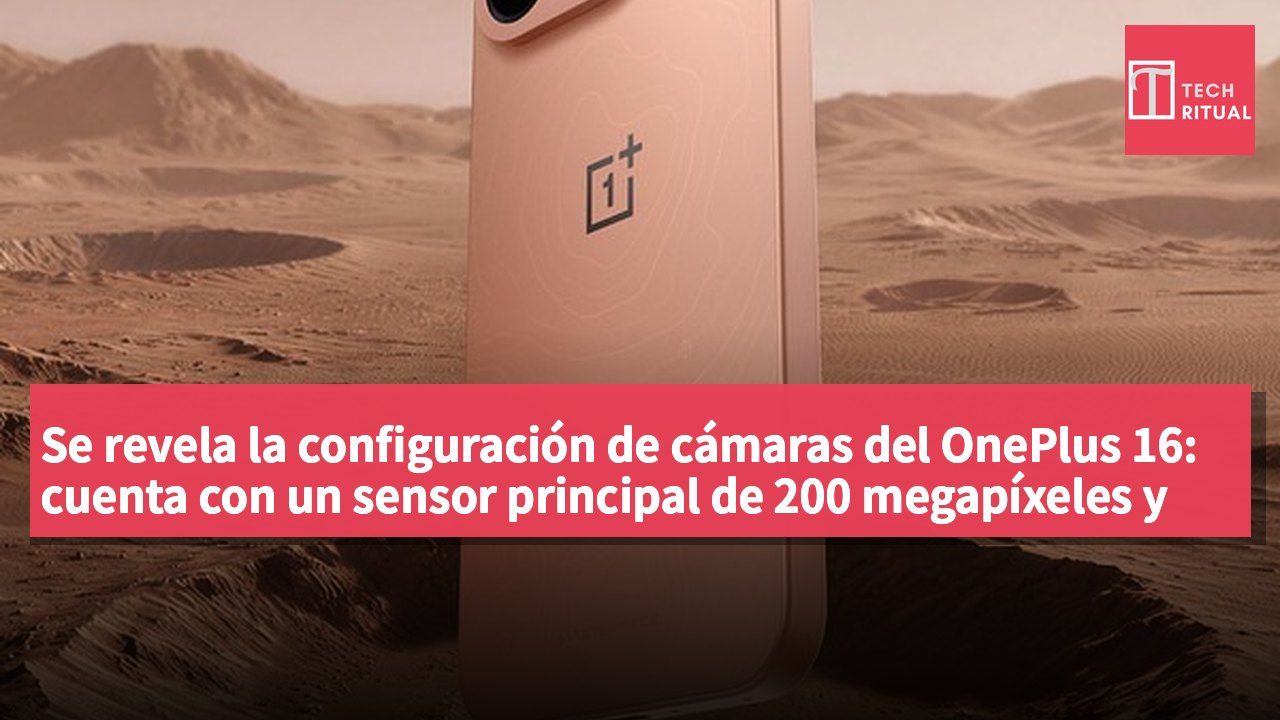 Se revela la configuración de cámaras del OnePlus 16: cuenta con un sensor principal de 200 megapíxeles y un teleobjetivo de 50 megapíxeles.