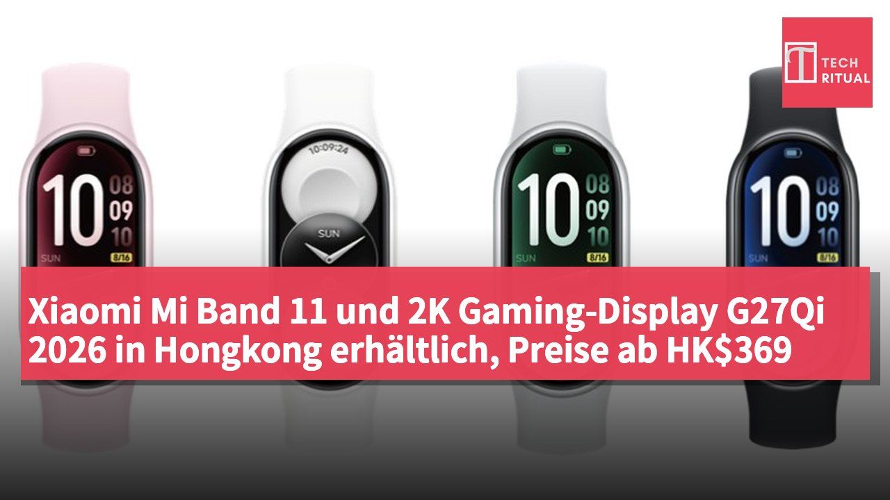 Xiaomi Mi Band 11 und 2K Gaming-Display G27Qi 2026 in Hongkong erhältlich, Preise ab HK$369