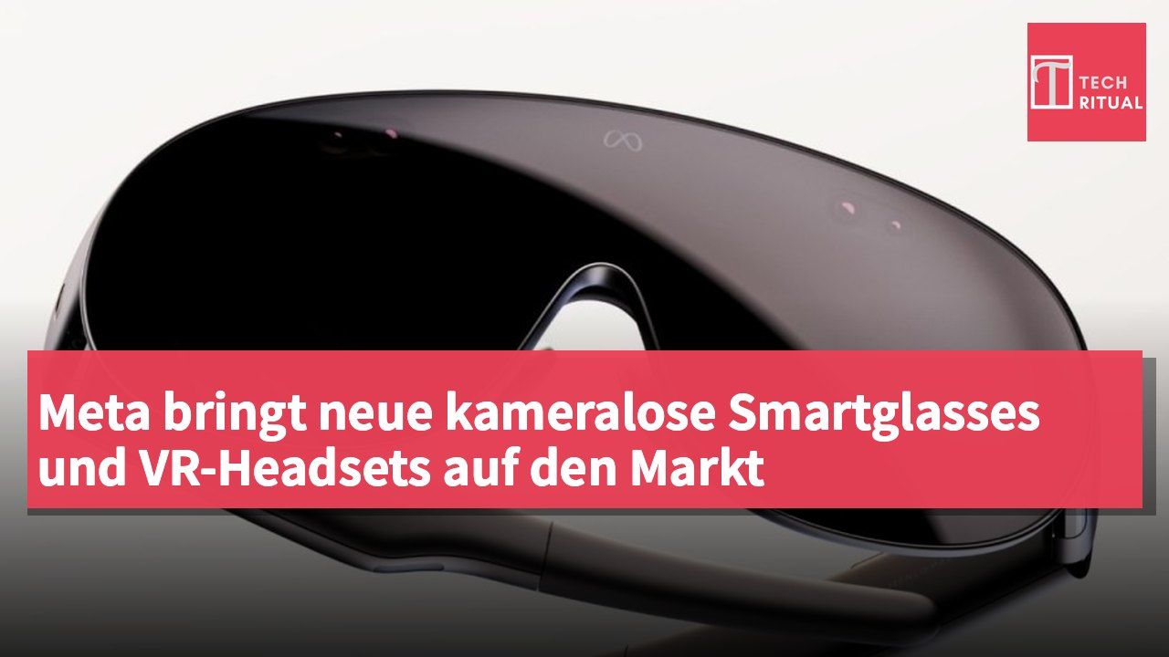 Meta bringt neue kameralose Smartglasses und VR-Headsets auf den Markt
