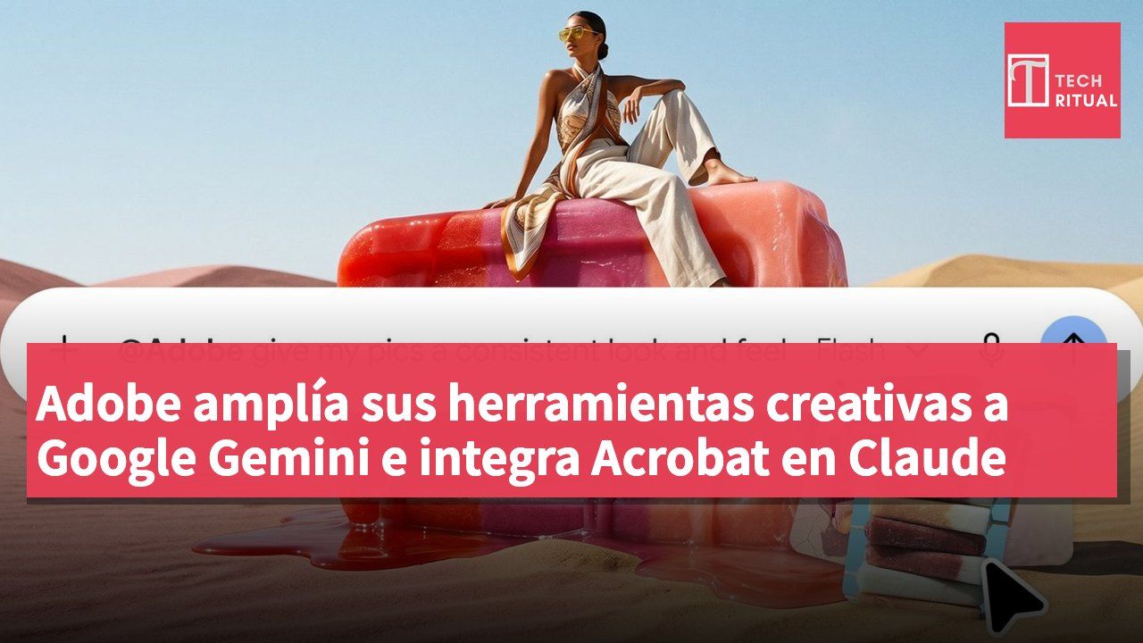 Adobe amplía sus herramientas creativas a Google Gemini e integra Acrobat en Claude