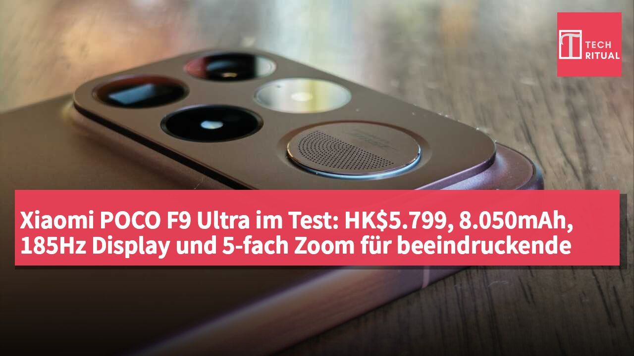 Xiaomi POCO F9 Ultra im Test: HK$5.799, 8.050mAh, 185Hz Display und 5-fach Zoom für beeindruckende Street-Fotografie