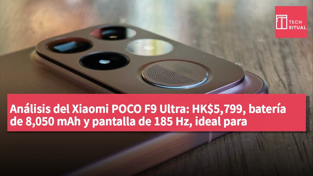 Análisis del Xiaomi POCO F9 Ultra: HK$5,799, batería de 8,050 mAh y pantalla de 185 Hz, ideal para fotografía callejera con zoom de 5x