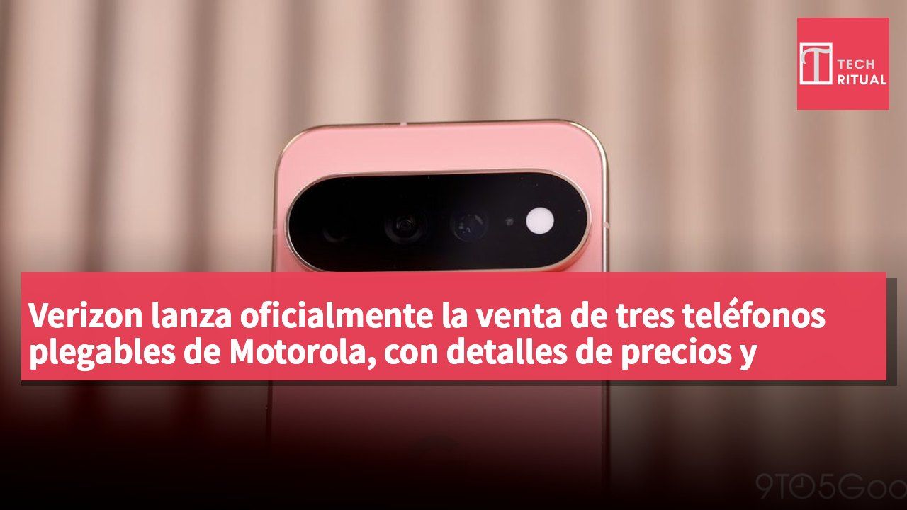 Verizon lanza oficialmente la venta de tres teléfonos plegables de Motorola, con detalles de precios y promociones
