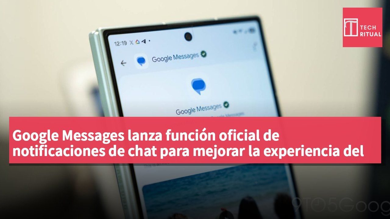 Google Messages lanza función oficial de notificaciones de chat para mejorar la experiencia del usuario y la educación.