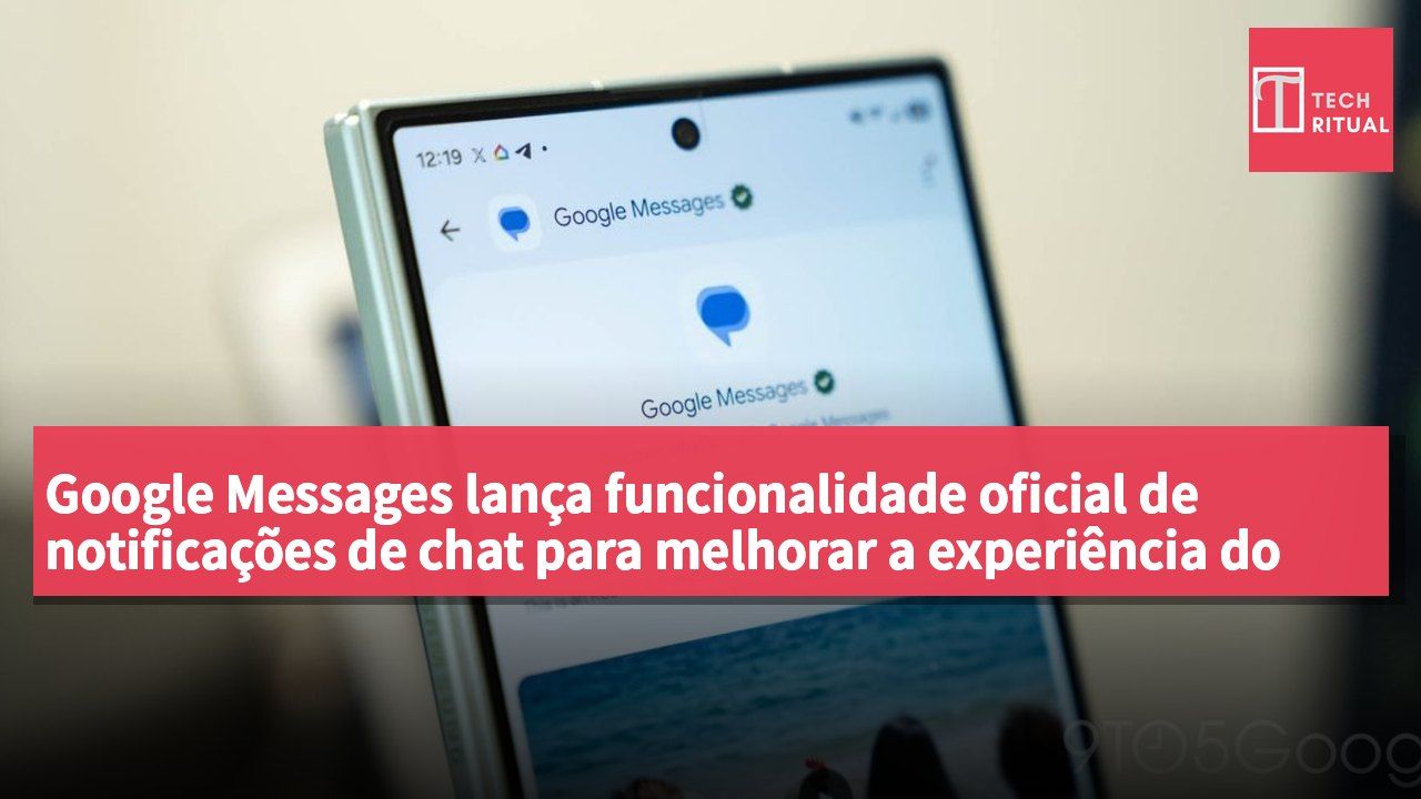 Google Messages lança funcionalidade oficial de notificações de chat para melhorar a experiência do utilizador e a educação