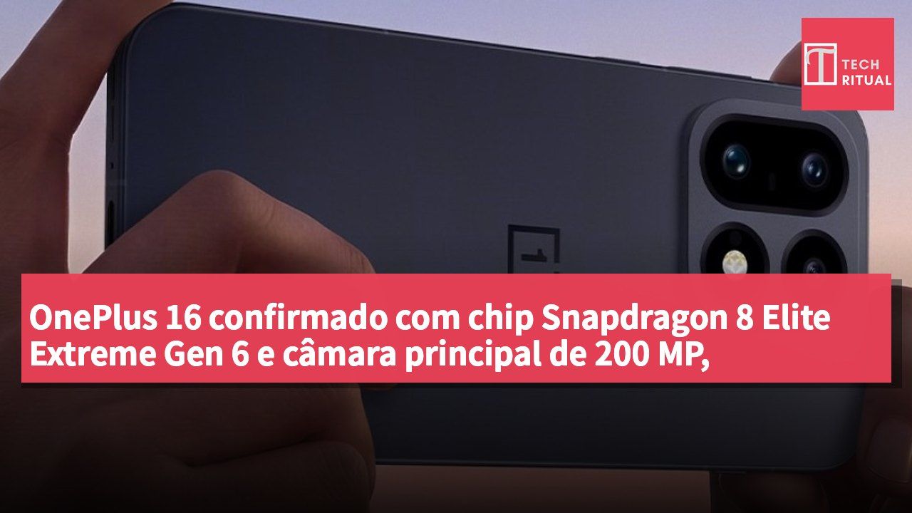 OnePlus 16 confirmado com chip Snapdragon 8 Elite Extreme Gen 6 e câmara principal de 200 MP, lançamento inicial na China