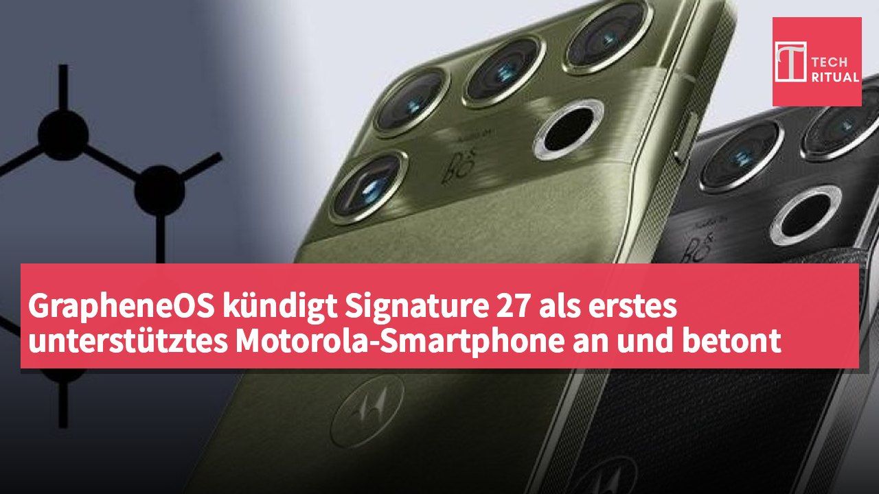 GrapheneOS kündigt Signature 27 als erstes unterstütztes Motorola-Smartphone an und betont Sicherheit und Datenschutz