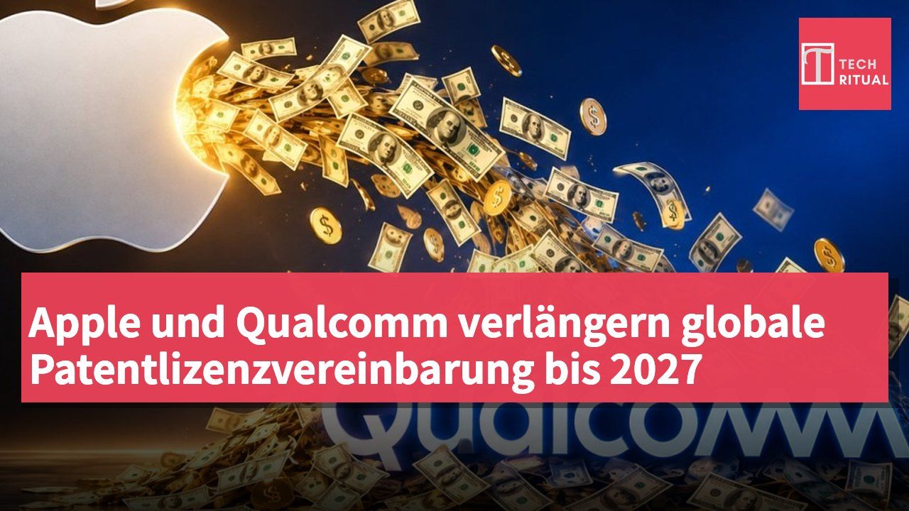 Apple und Qualcomm verlängern globale Patentlizenzvereinbarung bis 2027