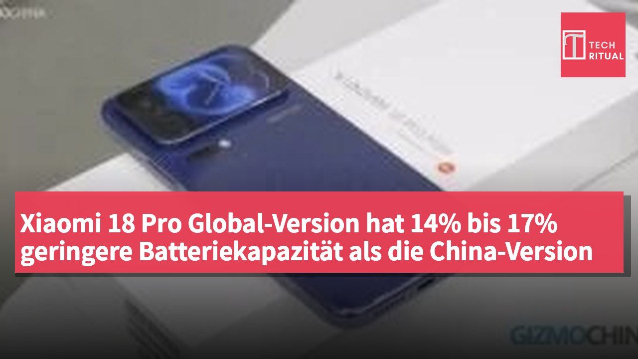 Xiaomi 18 Pro Global-Version hat 14% bis 17% geringere Batteriekapazität als die China-Version