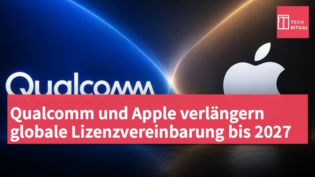 Qualcomm und Apple verlängern globale Lizenzvereinbarung bis 2027