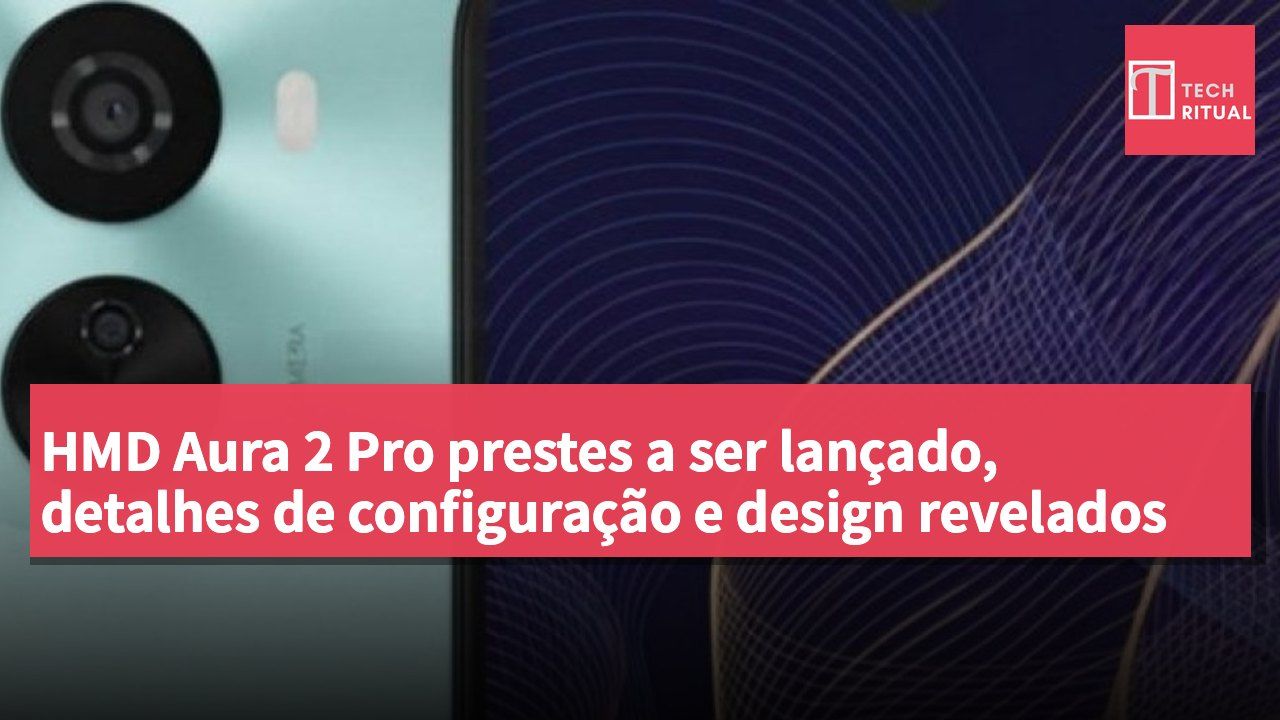HMD Aura 2 Pro prestes a ser lançado, detalhes de configuração e design revelados
