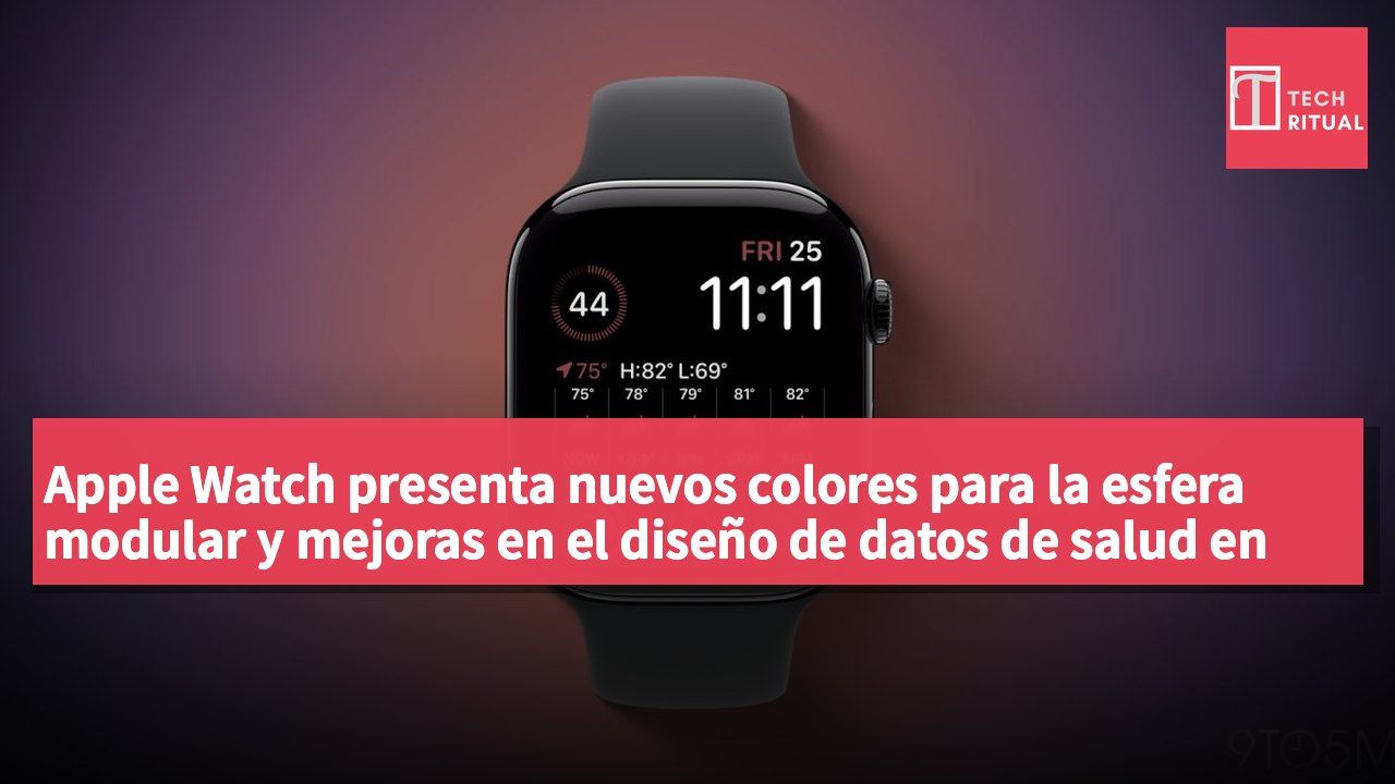 Apple Watch presenta nuevos colores para la esfera modular y mejoras en el diseño de datos de salud en watchOS 27