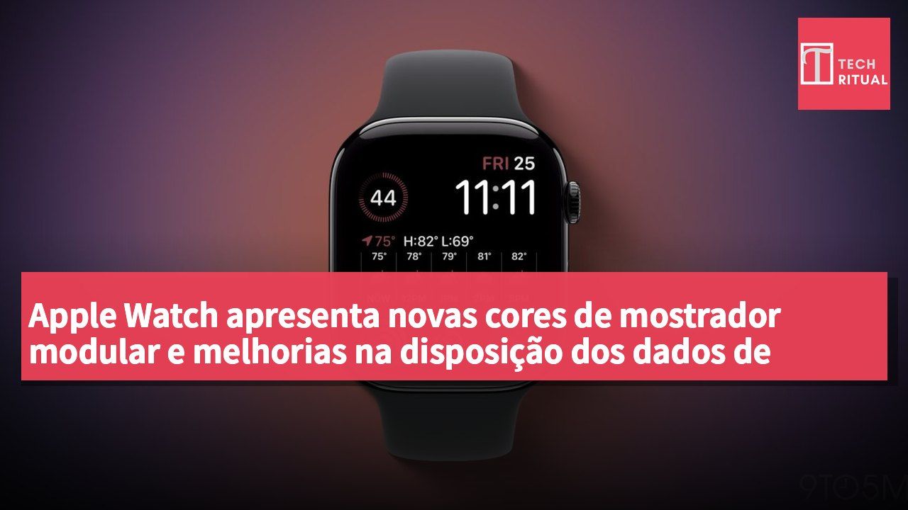 Apple Watch apresenta novas cores de mostrador modular e melhorias na disposição dos dados de saúde no watchOS 27