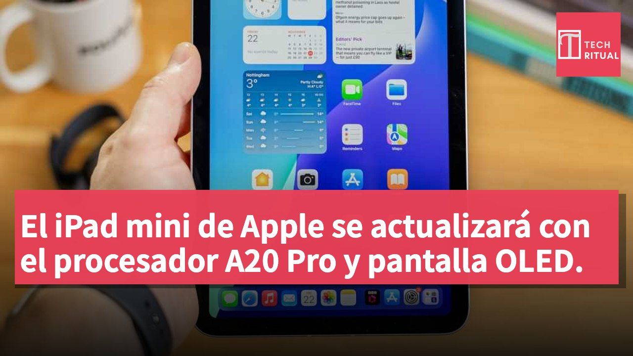 El iPad mini de Apple se actualizará con el procesador A20 Pro y pantalla OLED.
