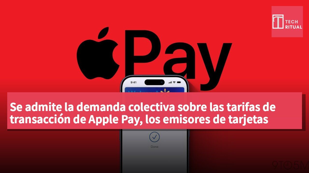 Se admite la demanda colectiva sobre las tarifas de transacción de Apple Pay, los emisores de tarjetas pueden responsabilizar a Apple