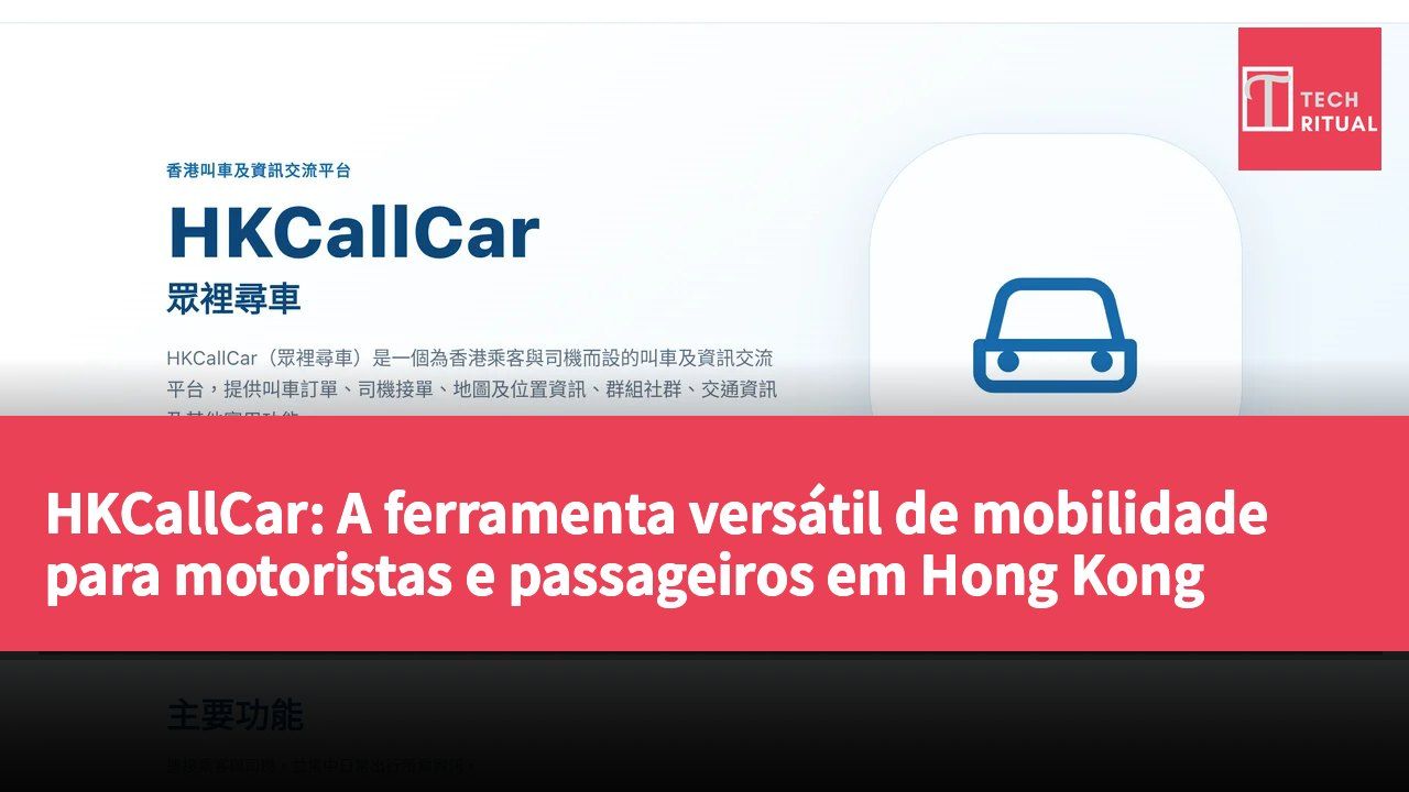 HKCallCar: A ferramenta versátil de mobilidade para motoristas e passageiros em Hong Kong