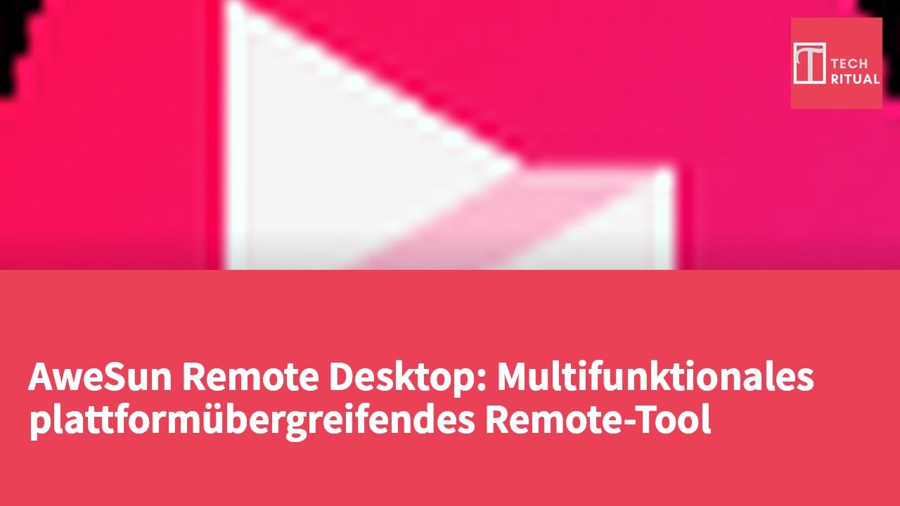 AweSun Remote Desktop: Multifunktionales plattformübergreifendes Remote-Tool