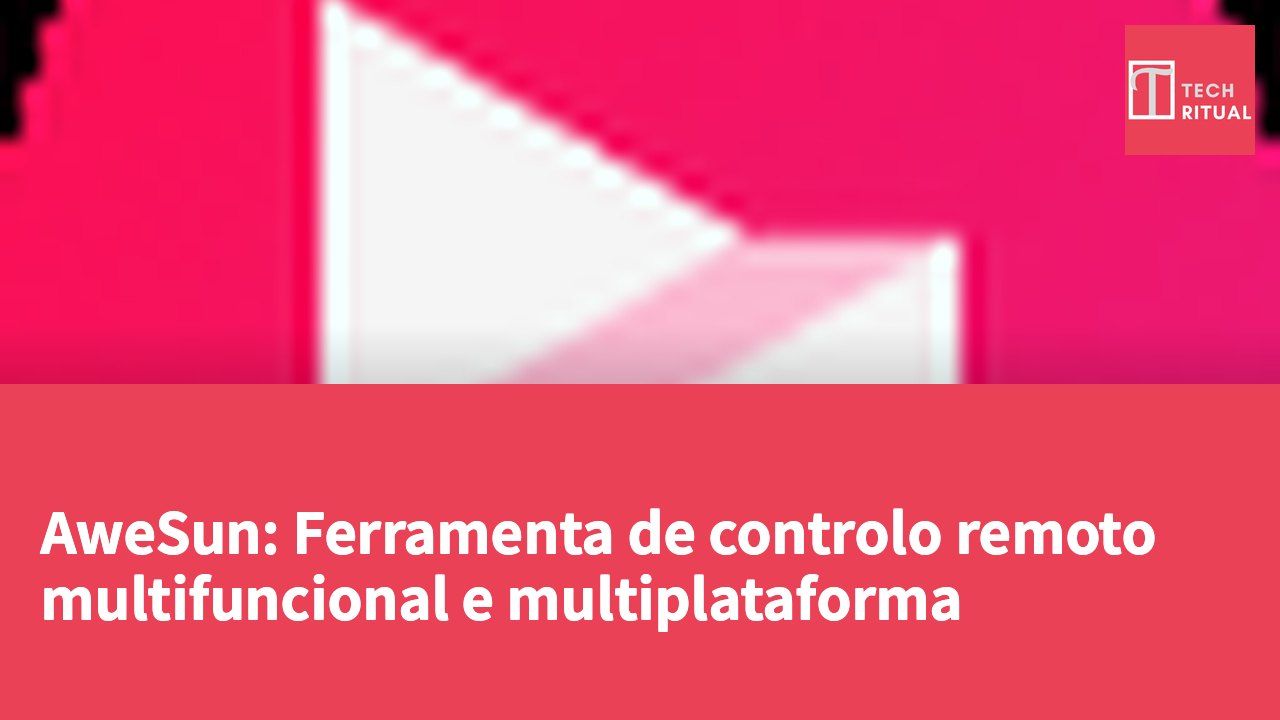 AweSun: Ferramenta de controlo remoto multifuncional e multiplataforma
