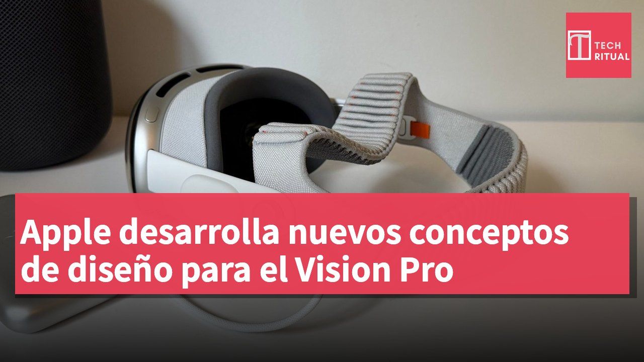 Apple desarrolla nuevos conceptos de diseño para el Vision Pro