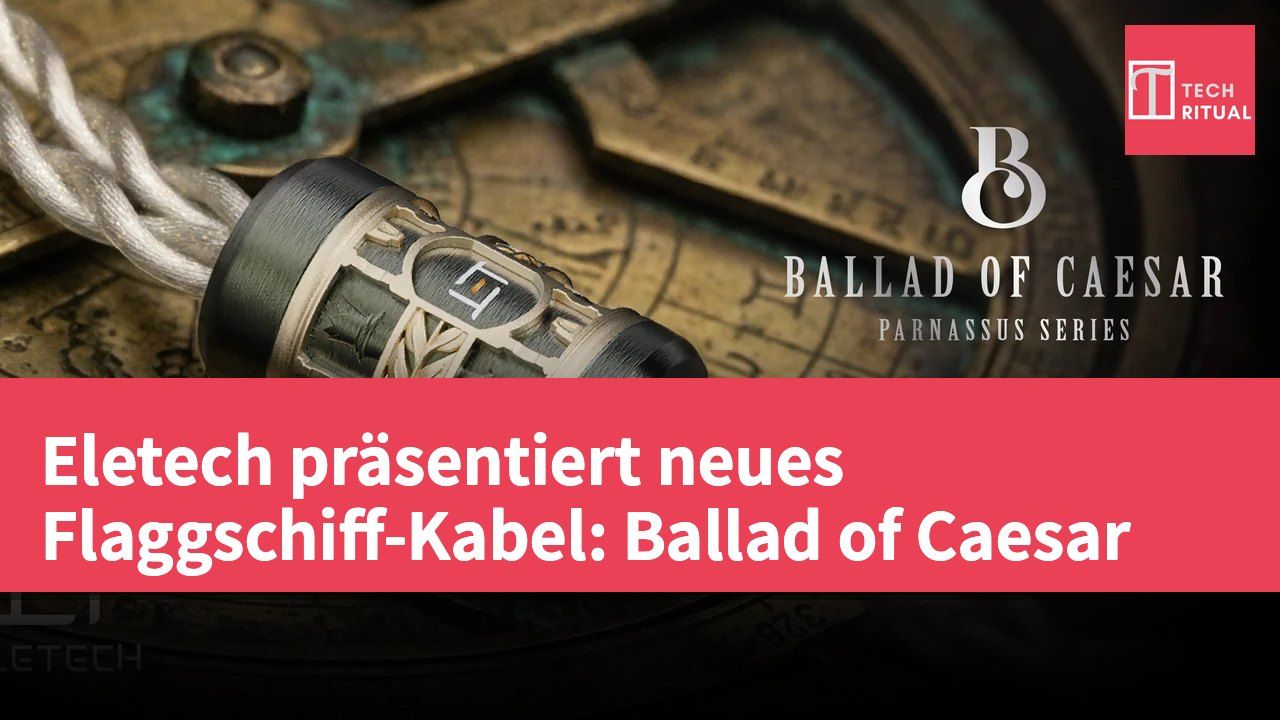 Eletech präsentiert neues Flaggschiff-Kabel: Ballad of Caesar