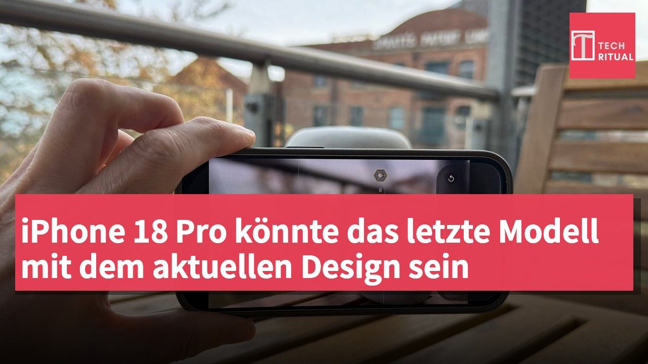iPhone 18 Pro könnte das letzte Modell mit dem aktuellen Design sein