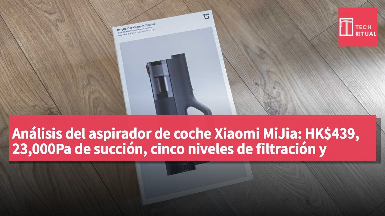 Análisis del aspirador de coche Xiaomi MiJia: HK$439, 23,000Pa de succión, cinco niveles de filtración y función de inflado