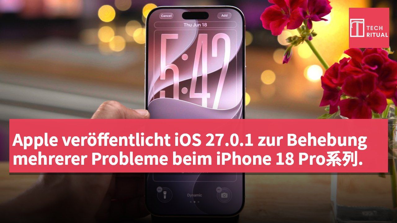 Apple veröffentlicht iOS 27.0.1 zur Behebung mehrerer Probleme beim iPhone 18 Pro系列.