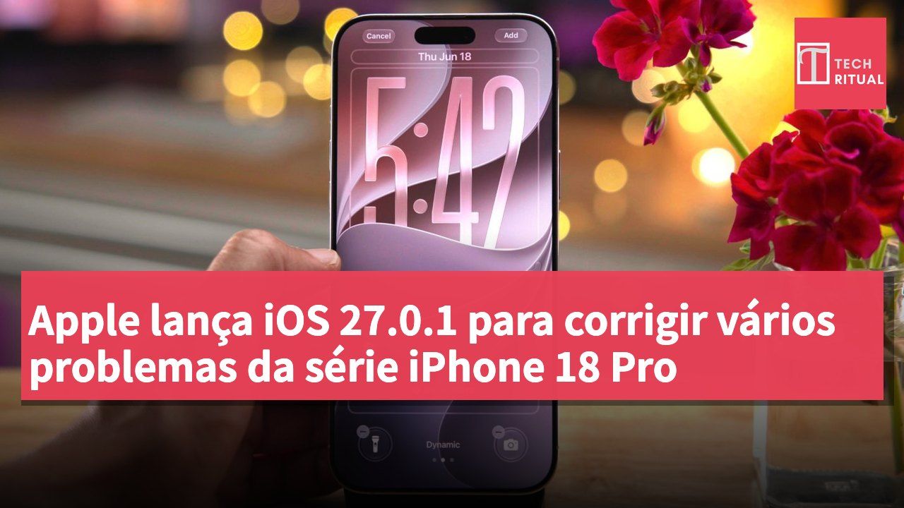 Apple lança iOS 27.0.1 para corrigir vários problemas da série iPhone 18 Pro