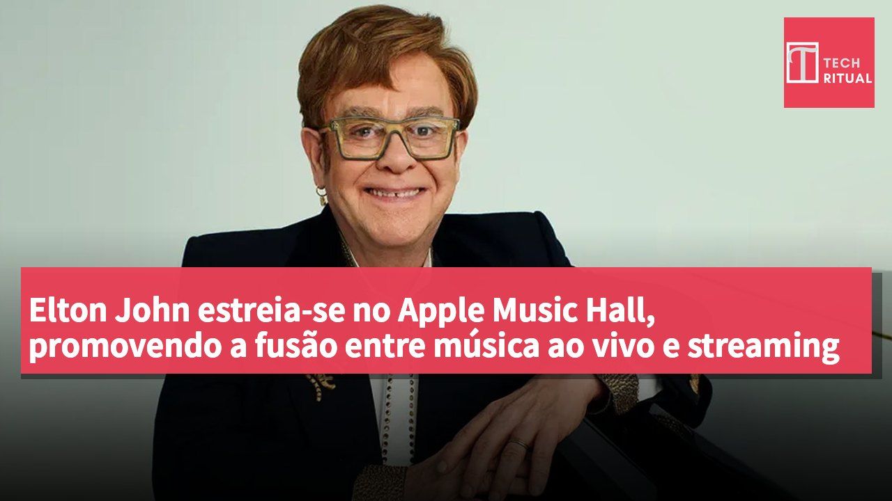 Elton John estreia-se no Apple Music Hall, promovendo a fusão entre música ao vivo e streaming digital.